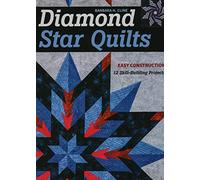 Diamond Star Quilts: Easy construction; 12 skill-building projects