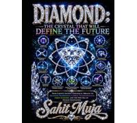 DIAMOND: THE CRYSTAL THAT WILL DEFINE THE FUTURE: From Earth’s Ancient Geological Miracle to Quantum Technology, Carbon Transformation, Green Economy, and the New Era of Human Innovation