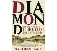 Diamond: The History of a Cold-Blooded Love Affair