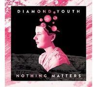 Diamond Youth - Nothing Matters [VINYL]