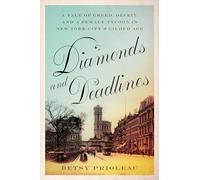 Diamonds and Deadlines: A Tale of Greed, Deceit, and a Female Tycoon in New York City’s Gilded Age