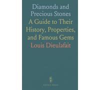 Diamonds and Precious Stones: A Guide to Their History, Properties, and Famous Gems