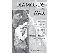 Diamonds and War: State, Capital, and Labor in British-Ruled Palestine