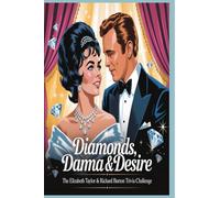 Diamonds, Drama and Desire Trivia Challenge: The Elizabeth Taylor and Richard Burton Trivia Challenge.: Hollywood’s most glamorous love story, captured in 800 unforgettable trivia questions!