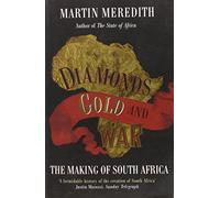Diamonds, Gold and War: The Making of South Africa by Martin Meredith (7-Jul-2008) Paperback