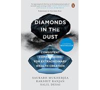 Diamonds in the Dust – Consistent Compounding for Extraordinary Wealth Creation – Penguin Books