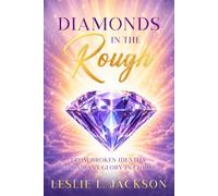Diamonds in the Rough: From Broken Identity to Radiant Glory in Christ