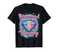 Diamonds Painting is My Therapy Creative Craft Joy Fun T-Shirt