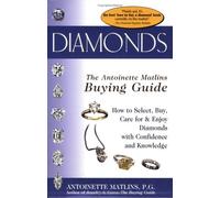 Diamonds: The Antoinette Matlins Buying Guide