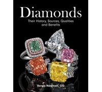 Diamonds : Their History, Sources, Qualities and Benefits