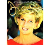 Diana : " A Tribute To The People's Princess " :