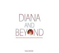 Diana and Beyond: White Femininity, National Identity, and Contemporary Media Culture