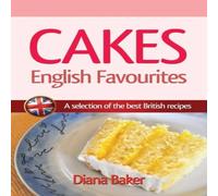 Diana Baker Cakes - English Favourites: A Selection of the Best British Diana Baker Multicolor