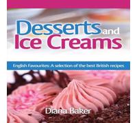 Diana Baker Desserts & Ice Creams: A Selection of British Favourites Diana Baker Multicolor