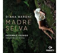 Diana Baroni & Ensemble Vedado & Ronald Martin Alo - Madre Selva
