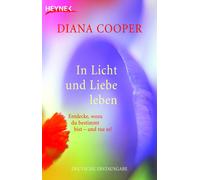 Diana Cooper Ma In Licht und Liebe leben: Entdecke, wozu du bestimmt (Paperback)