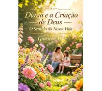 Diana e a Criação de Deus: O Sentido da Nossa Vida
