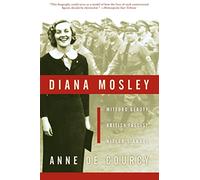 Diana Mosley: Mitford Beauty, British Fascist, Hitler's Angel