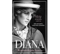 Diana - Remembering the Princess : Reflections on her life, twenty-five years on from her death