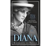 Diana - Remembering the Princess : Reflections on her life, twenty-five years on from her death