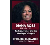 DIANA ROSS BIOGRAPHY: Fashion, Fame, and the Making of a Legend