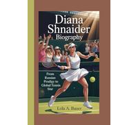 DIANA SHNAIDER BIOGRAPHY: From Russian Prodigy to Global Tennis Star