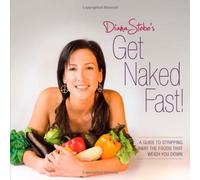 Diana Stobo's Get Naked Fast!: A Guide to Stripping Away the Foods That Weigh You Down