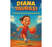 Diana Taurasi: The Inspiring Life Story of a WNBA Legend for Kids: A Motivational Basketball Biography About Hard Work, Confidence, and Reaching Big Dreams