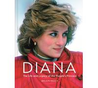 Diana : The Life and Legacy of the People's Princess