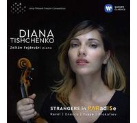 Diana Tishchenko - Strangers in Paradise (Sonatas by Ravel, Enescu, Ysaÿe and Prokofiev)
