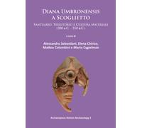 Diana Umbronensis a Scoglietto : Santuario, Territorio e Cultura Materiale (200 a.C. - 550 d.C.)