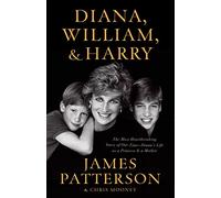 Diana, William, and Harry: The Heartbreaking Story of a Princess and Mother
