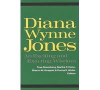 Diana Wynne Jones: An Exciting and Exacting Wisdom: 1 (Studies in Children's Literature)