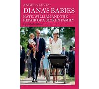 Diana's Babies: Kate, William and the repair of a broken family