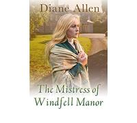 Diane Allen The Mistress of Windfell Manor