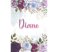 Diane: Carnet de notes A5 | Prénom personnalisé Diane | Cadeau d'anniversaire pour fille, femme, maman, copine, sœur ... | Décoration florale | 120 pages lignée, Petit Format A5 (14.8 x 21 cm)