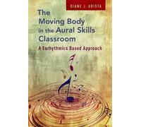 Diane J. Urista The Moving Body in the Aural Skills Classroom (Paperback)