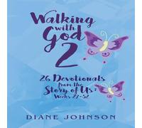 Diane Johnson Walking with God 2: 26 Devotionals from the Story of Us: Weeks Diane Johnson Multicolor