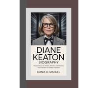 DIANE KEATON BIOGRAPHY: The Journey of an Actress, Director, and Visionary - From Stardom to Timeless Inspiration