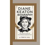 DIANE KEATON BIOGRAPHY: The Untold Story of Hollywood’s Fearless Icon