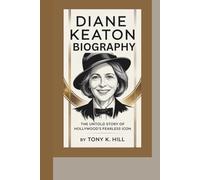 DIANE KEATON BIOGRAPHY: The Untold Story of Hollywood’s Fearless Icon