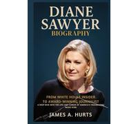 Diane Sawyer Biography: From White House Insider to Award-Winning Journalist - A Deep Dive into the Life and Career of America’s Trailblazing News Icon
