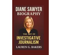 Diane Sawyer Biography: The Art of Investigative Journalism