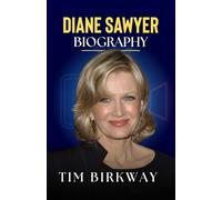Diane Sawyer Biography: The Inspiring Life Story and Career Achievements of the ABC News Anchor from Good Morning America (Icons Unveiled)