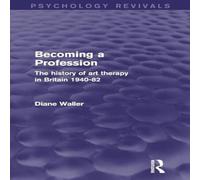 Diane Waller Becoming a Profession (Psychology Revivals): The History of Art Diane Waller Multicolor