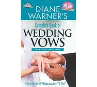 Diane Warner's Complete Book of Wedding Vows: Hundreds of Ways to Say I Do (Wedding Essentials): Hundreds of Ways to Say I Do Revised Edition (Hal Leonard Wedding Essentials)