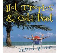 Diann Hunt The Hot Tropics & Cold Feet N/A Book Diann Hunt Multicolor