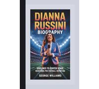 DIANNA RUSSINI BIOGRAPHY: Sidelines to Center Stage, Redefining Pro Football Reporting