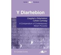 Diarhebion, Y - Casgliad o Ddiarhebion Cyfoes Cymraeg / A Compendium of Contemporary Welsh Proverbs