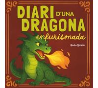 Diari d’una dragona enfurismada: Conte per aprendre a canalitzar la ràbia, amb activitats. Recomanat per a nens i nenes de 8 anys en endavant. (La màgia de les emocions)